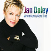 JAN DALEY - When Sunny Gets Blue cover 