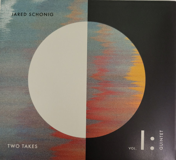 JARED SCHONIG - Two Takes vol. 1 Quintet cover 