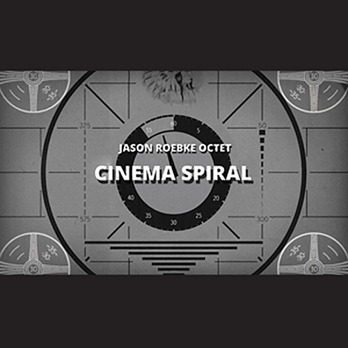 JASON ROEBKE - Cinema Spiral cover 