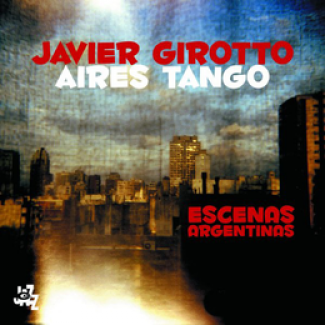 JAVIER GIROTTO - Escenas Argentinas cover 
