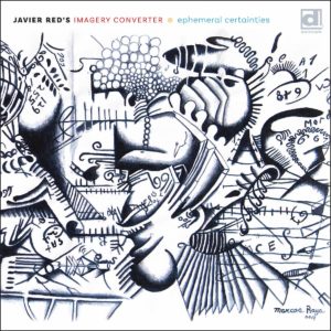 JAVIER RED - Javier Red’s Imagery Converter : Ephemeral Certainties cover 