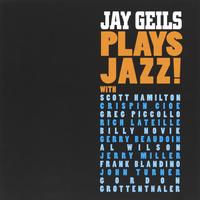 JAY GEILS (JOHN GEILS JR) - Jay Geils Plays Jazz! cover 