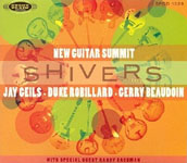 JAY GEILS (JOHN GEILS JR) - New Guitar Summit - Jay Geils, Gerry Beaudoin, Duke Robillard ‎ : Shivers cover 