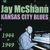 JAY MCSHANN - Kansas City Blues 1944-1949 cover 
