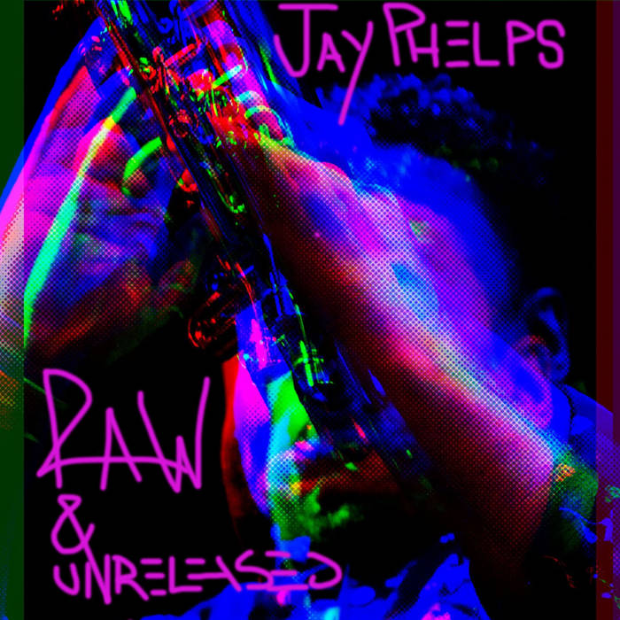 JAY PHELPS - Raw & Unreleased cover 