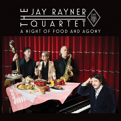 JAY RAYNER QUARTET - Live at Zedel - A Night of Food and Agony cover 