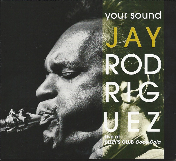 JAY RODRIGUEZ - Your Sound : Live At Dizzys Club Coca-Cola cover 