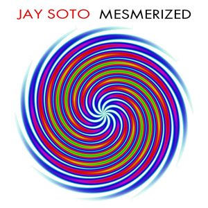 JAY SOTO - Mesmerized cover 