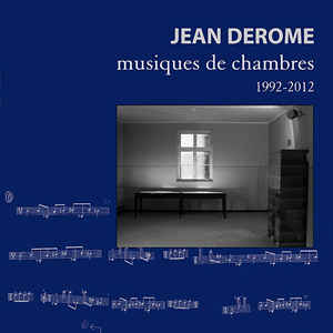 JEAN DEROME - Chamber Music 1992-2012 cover 