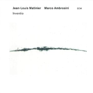 JEAN-LOUIS MATINIER - Jean-Louis Matinier / Marco Ambrosini : Inventio cover 
