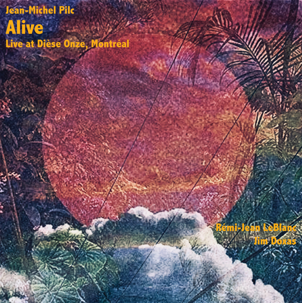 JEAN-MICHEL PILC - Alive - Live at Dièse Onze, Montréal cover 