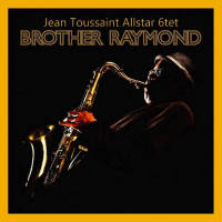 JEAN TOUSSAINT - Jean Toussaint Allstar 6tet : Brother Raymond cover 