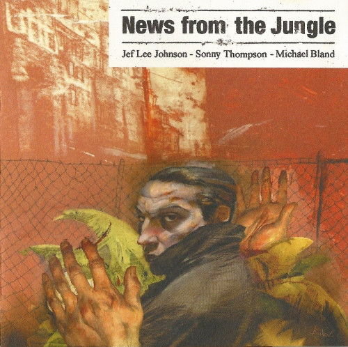 JEF LEE JOHNSON - Jef Lee Johnson - Sonny Thompson  - Michael Bland ‎: News From The Jungle cover 