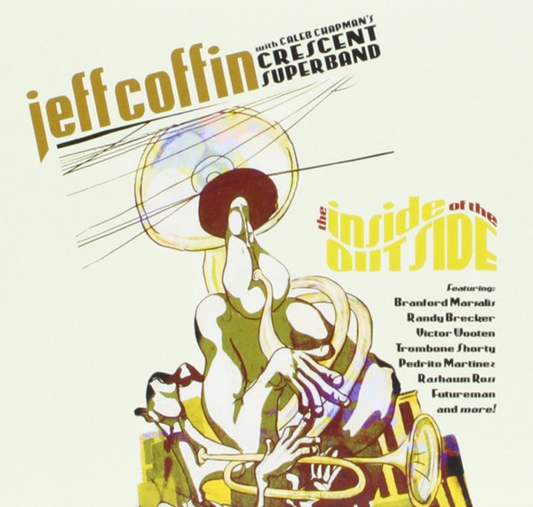 JEFF COFFIN - Jeff Coffin with Caleb Chapman's Crescent Super Band : The Inside of the Outside cover 