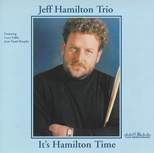 JEFF HAMILTON - Jeff Hamilton Trio ‎: It's Hamilton Time cover 