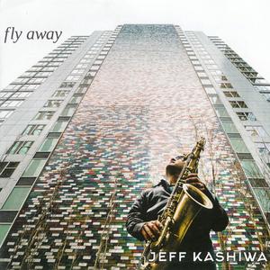 JEFF KASHIWA - Fly Away cover 