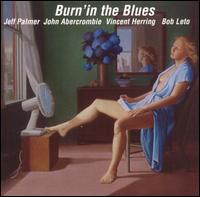 JEFF PALMER - Burn'in the Blues (with John Abercrombie, Bob Leto & Vincent Herr) cover 