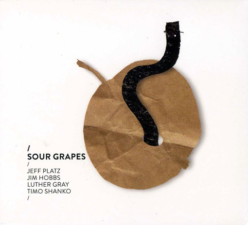 JEFF PLATZ - Jeff Platz, Jim Hobbs, Luther Gray, Timo Shanko ‎: Sour Grapes cover 