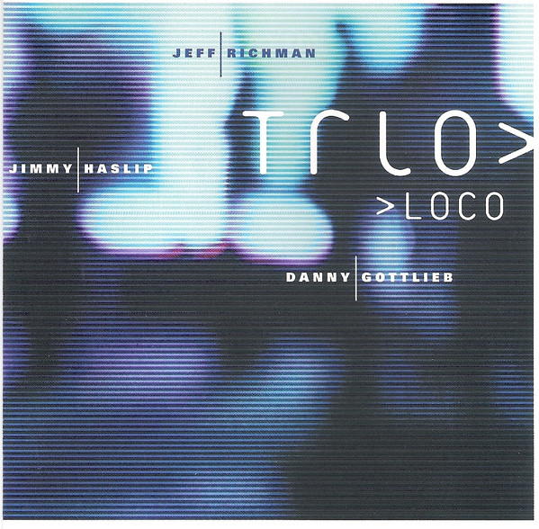 JEFF RICHMAN - Trio Loco (with Jimmy Haslip / Danny Gottlieb) cover 