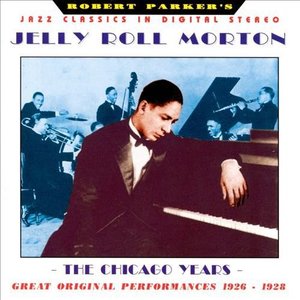 JELLY ROLL MORTON - The Chicago Years: Great Original Performances 1926-1928 cover 