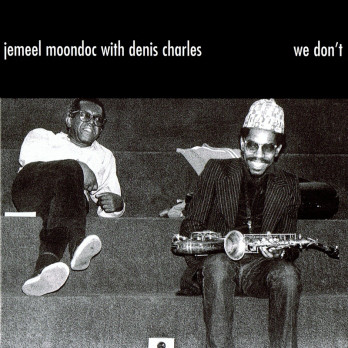 JEMEEL MOONDOC - Jemeel Moondoc With Denis Charles ‎: We Don't cover 