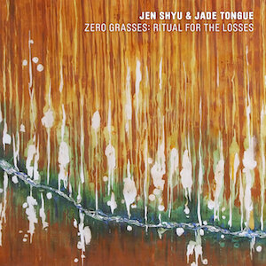 JEN SHYU - Zero Grasses : Ritual for the Losses cover 