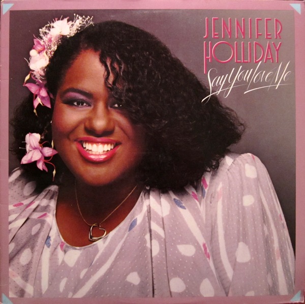JENNIFER HOLLIDAY - Say You Love Me cover 