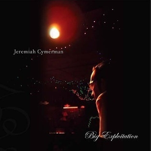 JEREMIAH CYMERMAN - Big Exploitation cover 