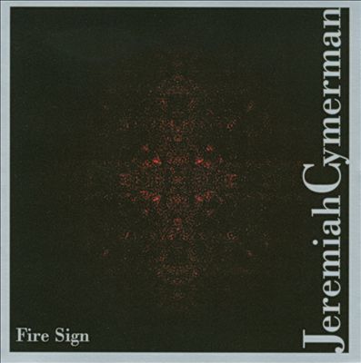 JEREMIAH CYMERMAN - Fire Sign cover 