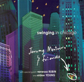 JEREMY MONTEIRO - Jeremy Monteiro & Friends : Swinging In Chicago cover 