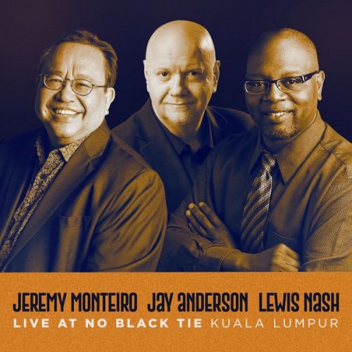 JEREMY MONTEIRO - Jeremy Monteiro, Jay Anderson, Lewis Nash : Live at No Black Tie Kuala Lumpur cover 