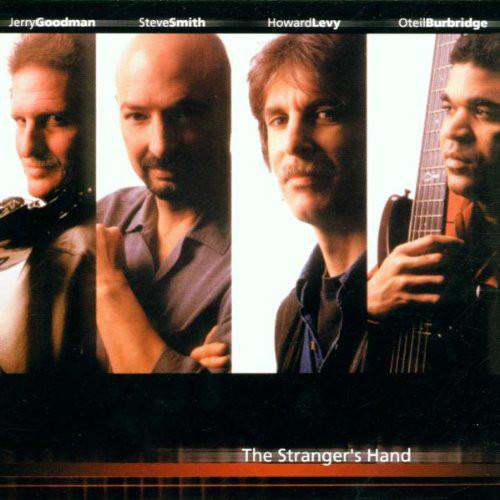 JERRY GOODMAN - Jerry Goodman, Steve Smith, Howard Levy, Oteil Burbridge ‎: The Stranger’s Hand cover 