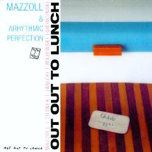 JERZY MAZZOLL - Mazzoll & Arhythmic Perfection ‎: Out Out To Lunch cover 