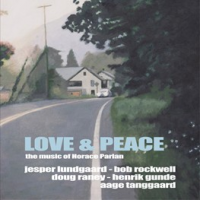 JESPER LUNDGAARD - Jasper Lundgaard / Bob Rockwell / Doug Raney / Henrik Gunde, Aage Tanggaard: Love & Peace - The Music of Harold Parlan cover 