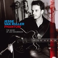 JESSE VAN RULLER - Phantom, The Music of Joe Henderson cover 