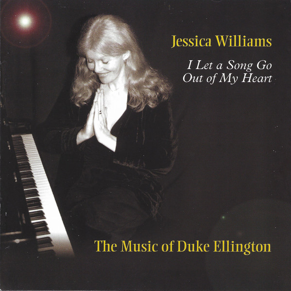 JESSICA WILLIAMS - I Let A Song Go Out Of My Heart (The Music Of Duke Ellington) cover 