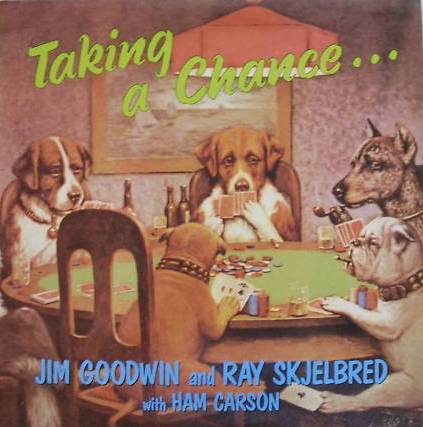 JIM GOODWIN - Taking A Chance (with Ray Skjelbred) cover 