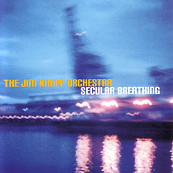 JIM KNAPP - The Jim Knapp Orchestra : Secular Breathing cover 