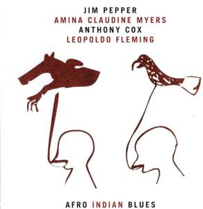 JIM PEPPER - Jim Pepper / Amina Claudine Myers / Anthony Cox / Leopoldo Fleming ‎: Afro Indian Blues cover 
