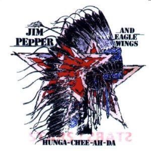 JIM PEPPER - Jim Pepper & Eagle Wings ‎: Hunga-Chee-Ah-Da cover 