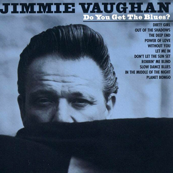 JIMMIE VAUGHAN - Do You Get The Blues cover 