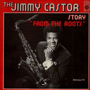 JIMMY CASTOR - The Jimmy Castor Story 