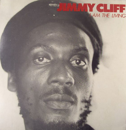JIMMY CLIFF - I Am The Living cover 