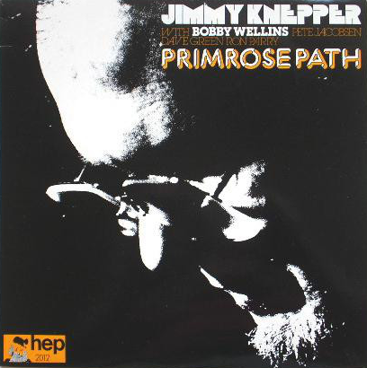 JIMMY KNEPPER - Jimmy Knepper With Bobby Wellins, Pete Jacobsen, Dave Green, Ron Parry ‎: Primrose Path cover 
