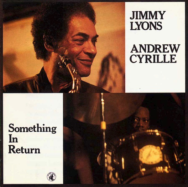 JIMMY LYONS - Jimmy Lyons / Andrew Cyrille : Something In Return cover 