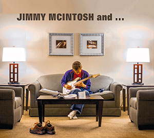 JIMMY MCINTOSH - Jimmy McIntosh And... (feat. Ronnie Wood, John Scofield & Mike Stern) cover 