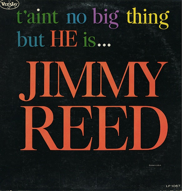 JIMMY REED - T'aint No Big Thing But He Is...Jimmy Reed cover 