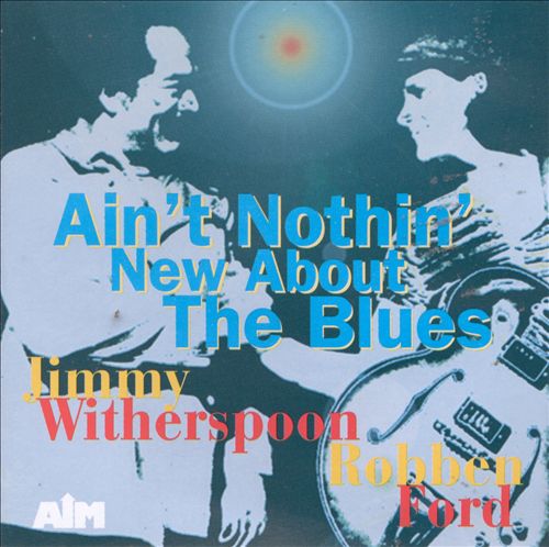 JIMMY WITHERSPOON - Ain't Nothin' New About the Blues cover 