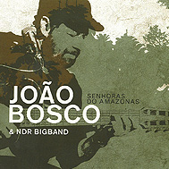 JOÃO BOSCO - Senhoras do Amazonas - João Bosco & NDR BIG BAND cover 