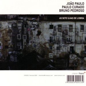 JOÃO PAULO (JOÃO PAULO ESTEVES DA SILVA) - João Paulo / Paulo Curado / Bruno Pedroso : As Sete Ilhas De Lisboa cover 
